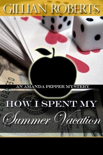  Gillian Roberts - How I Spent My Summer Vacation - An Amanda Pepper Mystery, #5.