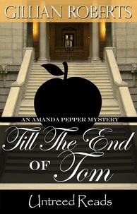  Gillian Roberts - Till the End of Tom - An Amanda Pepper Mystery, #12.