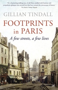 Gillian Tindall - Footprints in Paris - A Few Streets, A Few Lives.