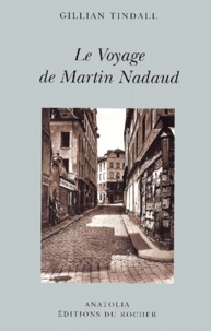 Gillian Tindall - Le Voyage De Martin Nadaud.