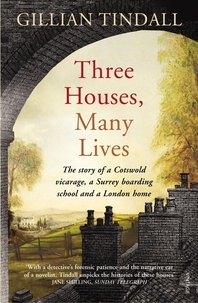 Gillian Tindall - Three Houses, Many Lives.