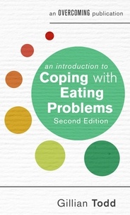 Gillian Todd - An Introduction to Coping with Eating Problems, 2nd Edition.