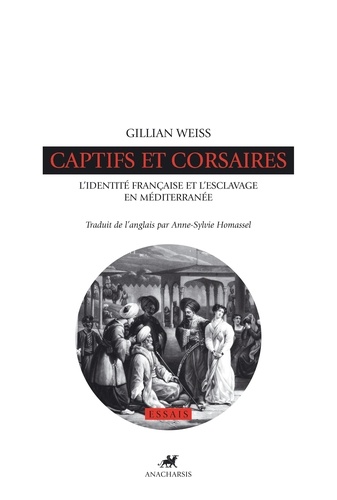 Captifs et corsaires. L'identité française et l'esclavage en Méditerranée