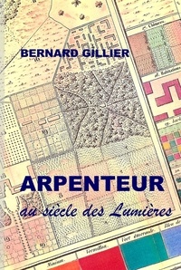 Gillier Bernard - Arpenteurs au siècle des lumières.