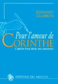 Pour L'Amour De Corinthe. L'Apotre Paul Dicte Ses Souvenirs