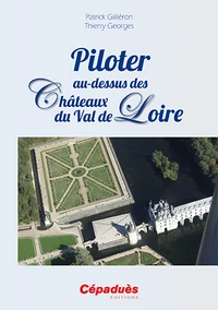 Piloter au dessus des Châteaux du Val de Loire
