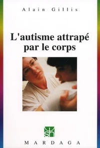 L'Autisme Attrape Par Le Corps. Le Holding Therapeutique Et Les Packs