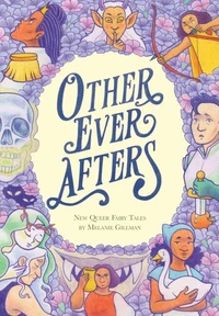 Other Ever Afters : New Queer Fairy Tales /anglais