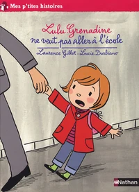 Lulu-Grenadine ne veut pas aller à l'école