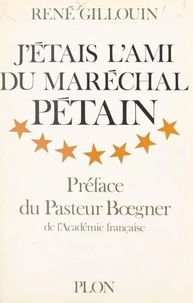 J'étais l'ami du maréchal Pétain