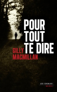 Gilly MacMillan - Pour tout te dire.