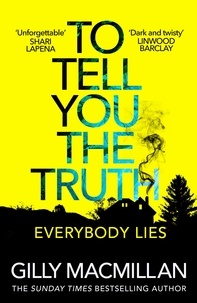 Gilly MacMillan - To Tell You the Truth - A twisty thriller that’s impossible to put down.