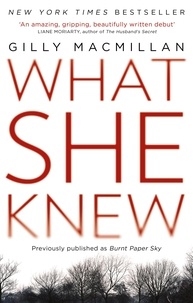 Gilly MacMillan - What She Knew - The worldwide bestseller from the Richard &amp; Judy Book Club author.