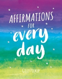 Gilly Pickup et Summersdale Publishers - Affirmations for Every Day - Mantras for Calm, Inspiration and Empowerment.