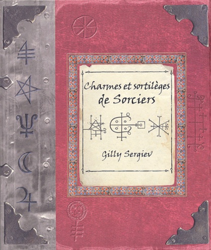 Gilly Sergiev - Charmes et sortilèges de sorciers.