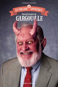Le collège Lovecraft : Tome 1, Professeur Gargouille