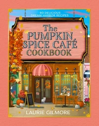 The Official Pumpkin Spice Café Cookbook