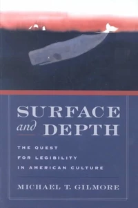 Surface and Depth : the Quest for Legibility in American Culture