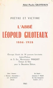 L'abbé Léopold Giloteaux, prêtre et victime, 1886-1928