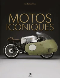 500 motos iconiques - Des origines à nos jours