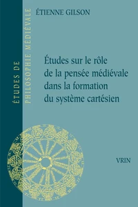 Etudes sur le rôle de la pensée médiévale dans la formation du systeme cartésien