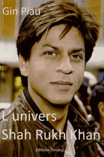 Gin Piau - L'univers Shah Rukh Khan.