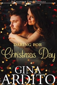  Gina Ardito - Daring for Christmas Day - A Calendar Girls Novella, #4.