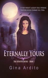  Gina Ardito - Eternally Yours - The Afterlife Series, #1.