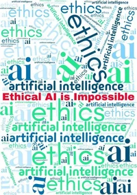 Ethical AI is Impossible