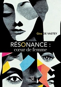 Gina De Vastey - Résonance - Coeur de femme.