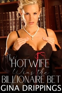  Gina Drippings - The Hotwife Wins the Billionaire Bet.