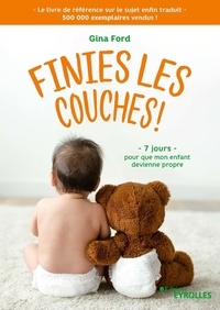 Gina Ford - Finies les couches !.