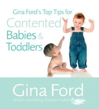 Gina Ford's Top Tips For Contented Babies &amp; Toddlers