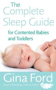 The Complete Sleep Guide For Contented Babies &amp; Toddlers