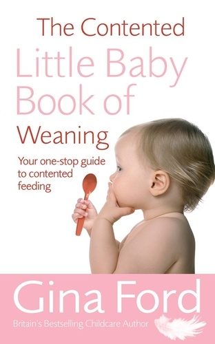 Gina Ford - The Contented Little Baby Book Of Weaning.