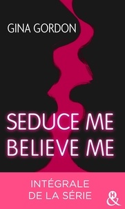 Gina Gordon - Seduce me - Believe me - Intégrale de la série.