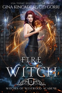  Gina Kincade et  C.D. Gorri - Fire Witch - Witches of Westwood Academy, #3.