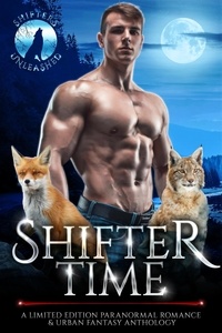  Gina Kincade et  Erzabet Bishop - Shifter Time: A Limited Edition Paranormal Romance &amp; Urban Fantasy Anthology - Shifters Unleashed.