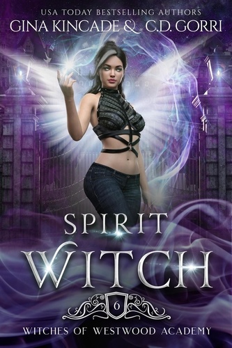 Gina Kincade et  C.D. Gorri - Spirit Witch - Witches of Westwood Academy, #6.