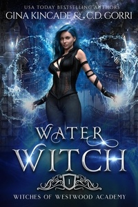  Gina Kincade et  C.D. Gorri - Water Witch - Witches of Westwood Academy, #1.