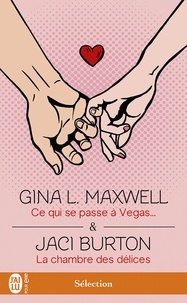 Gina L Maxwell et Jaci Burton - Ce qui se passe à Vegas ; La chambre des délices.