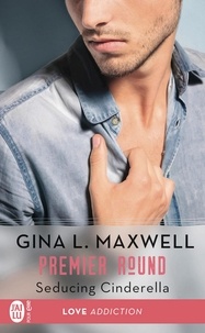 Gina L Maxwell - Premier round Tome 1 : Seducing Cinderella.