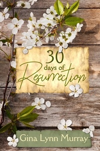  Gina Lynn Murray - 30 Days of Resurrection.