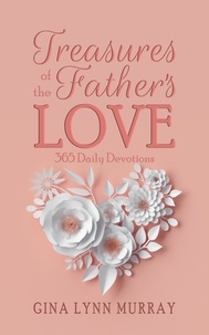 Téléchargement gratuit d'ebooks de google Treasures of the Father's Love par Gina Lynn Murray