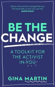 Gina Martin - Be The Change - A Toolkit for the Activist in You.
