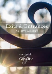  Gina 'Rie - Exits &amp; Entrances As Love Allows - Exits &amp; Entrances, #1.