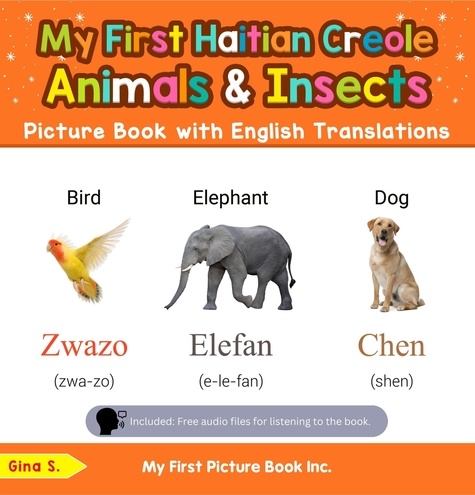  Gina S. - My First Haitian Creole Animals &amp; Insects Picture Book with English Translations - Teach &amp; Learn Basic Haitian Creole words for Children, #2.