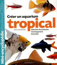 Gina Sandford - Aquarium tropical - De l'aménagement du bac à la sélection des poissons.