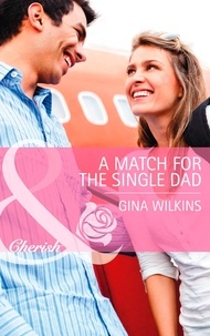Gina Wilkins - A Match for the Single Dad.