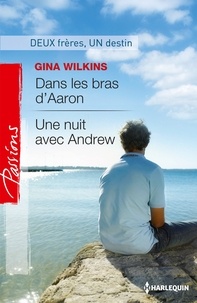 Gina Wilkins - Dans les bras d'Aaron ; Une nuit avec Andrew.